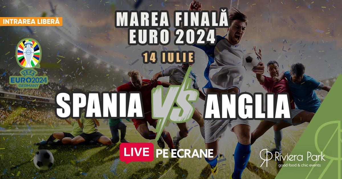 Live Sports Finala EURO 2024 // Spania vs. Anglia // Riviera Park, 1, riviera-park.ro