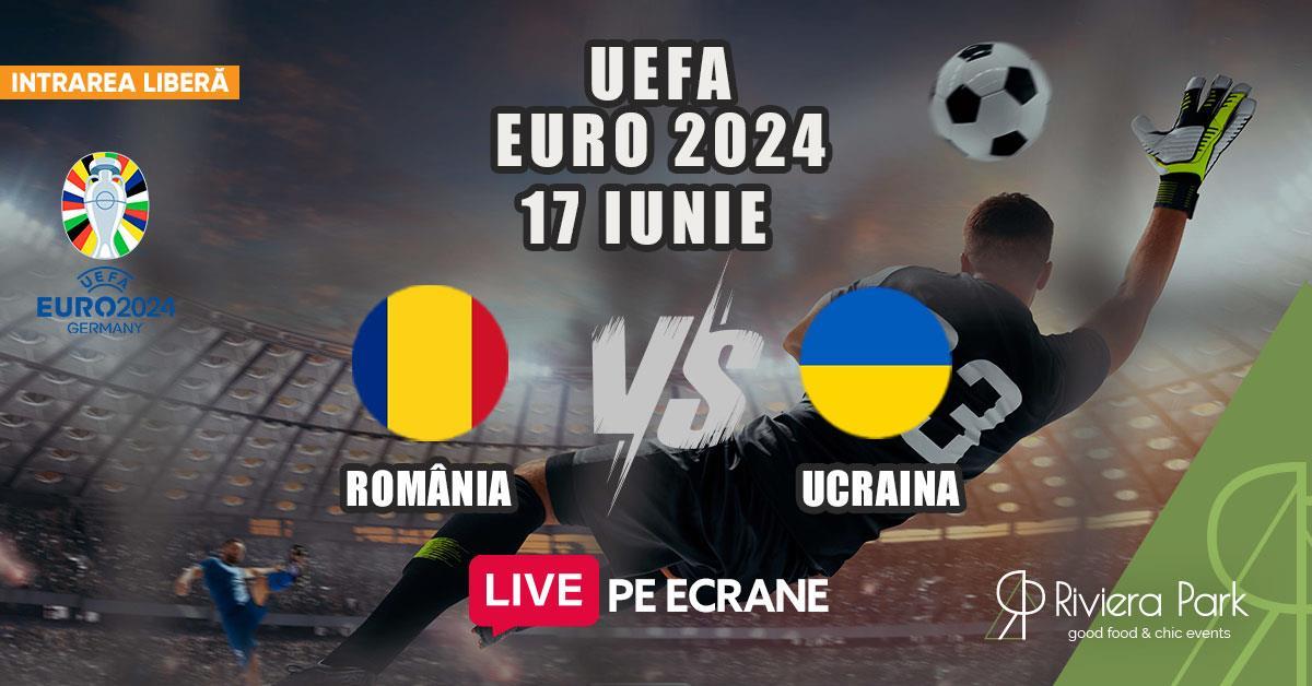 Live Sports Grupe Euro 2024 I România vs. Ucraina I Vezi meciul pe ecrane, 1, riviera-park.ro