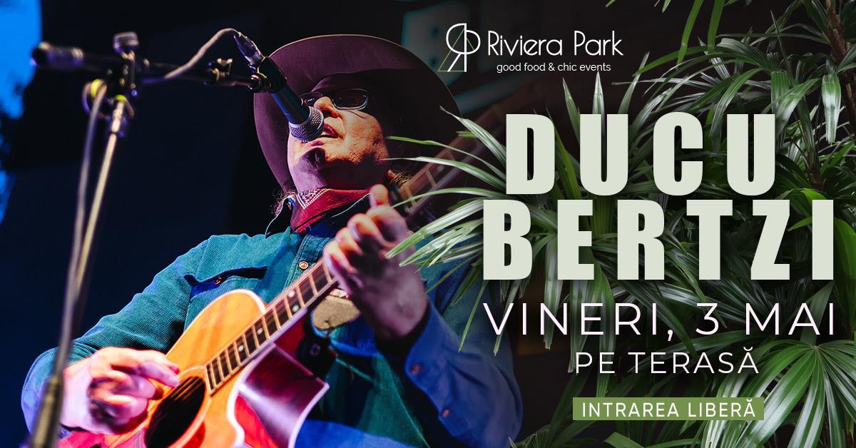 Concert Ducu Bertzi | Acoustic #PeTerasă @RivieraPark, 1, riviera-park.ro