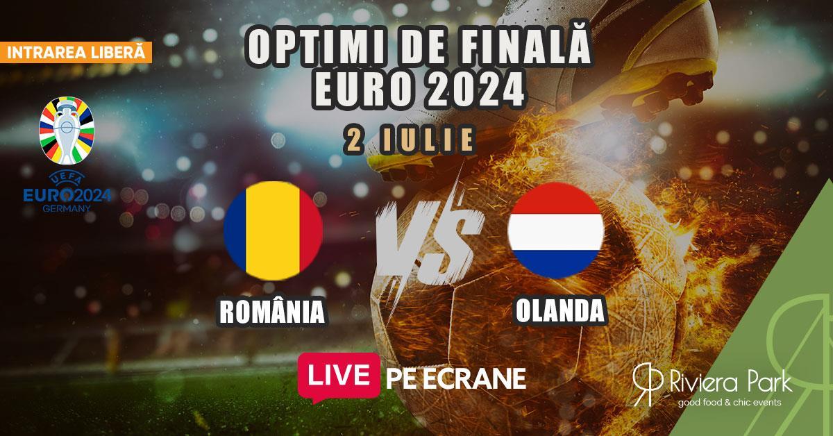 Live Sports România vs. Olanda I EURO 2024 I Optimi de finală I Vezi meciul #LIVE pe ecrane, 1, riviera-park.ro