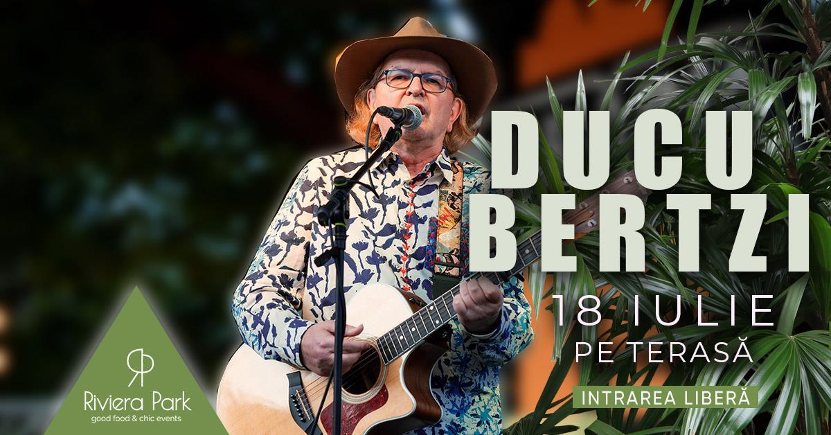 Concert Ducu Bertzi | Acoustic @RivieraPark, 1, riviera-park.ro