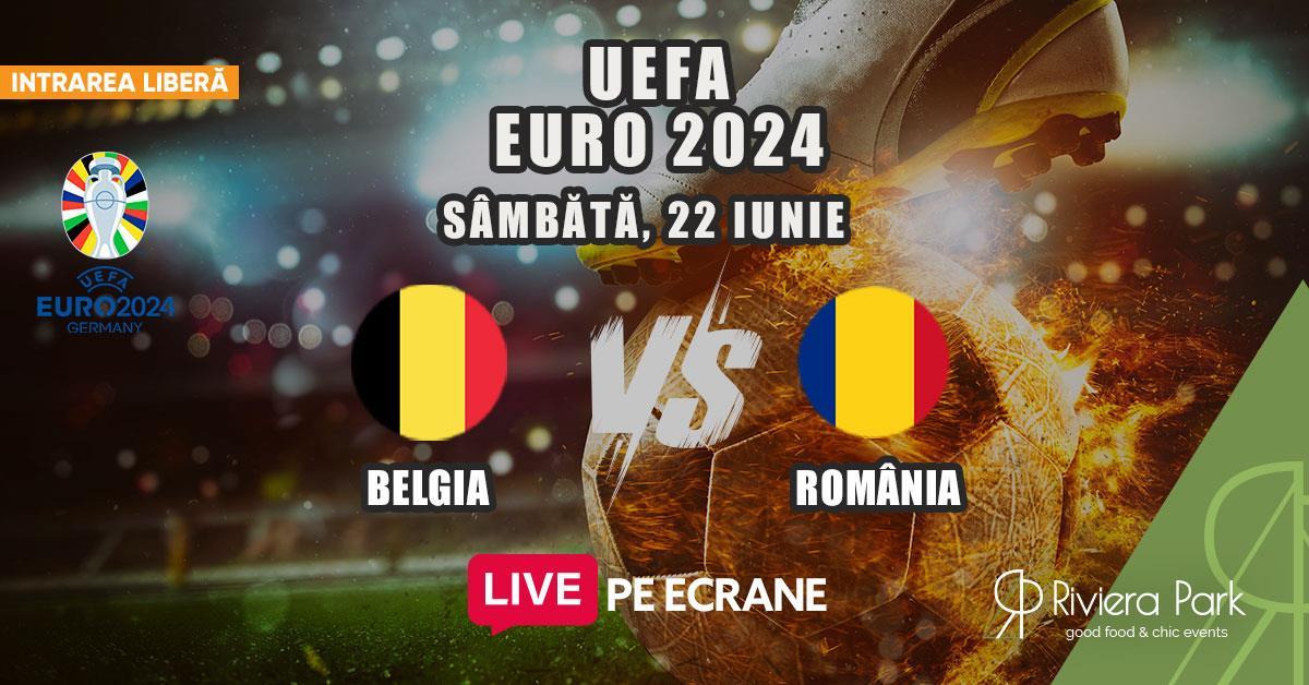 Live Sports Grupe Euro 2024 I Belgia vs. România I Vezi meciul pe ecrane, 1, riviera-park.ro