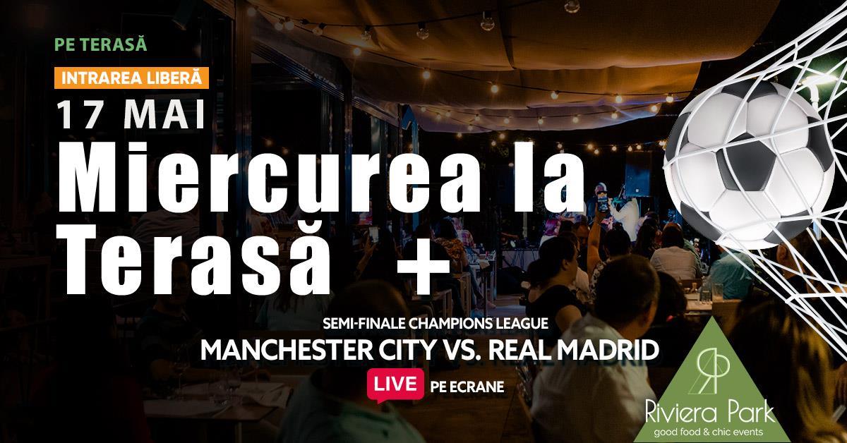 Another Type Miercurea la terasÄƒ + meci Manchester City vs. Real Madrid, 1, riviera-park.ro