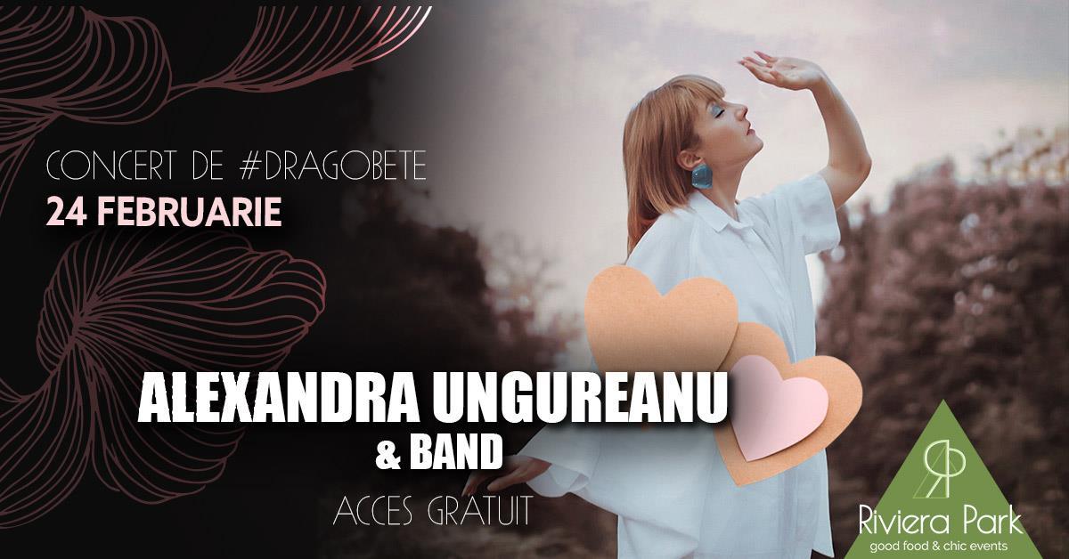 Concert Alexandra Ungureanu & Band I Concert de #Dragobete, 1, riviera-park.ro