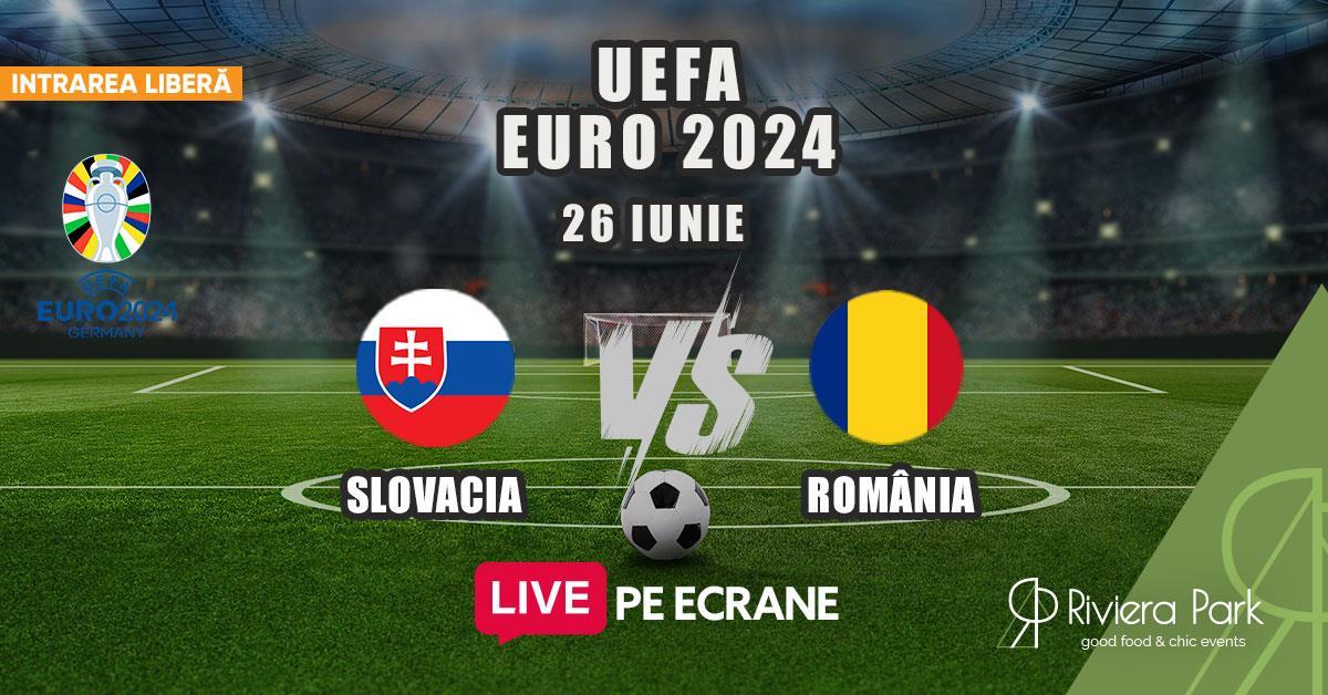 Live Sports Grupe Euro 2024 I Slovacia vs. România I Vezi meciul pe ecrane, 1, riviera-park.ro