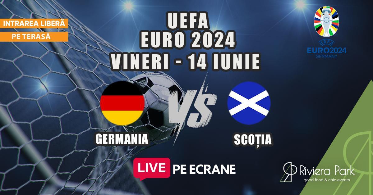 Live Sports Grupe Euro 2024 I Germania vs. Scoția I Vezi meciul pe ecrane #PeTerasă, 1, riviera-park.ro