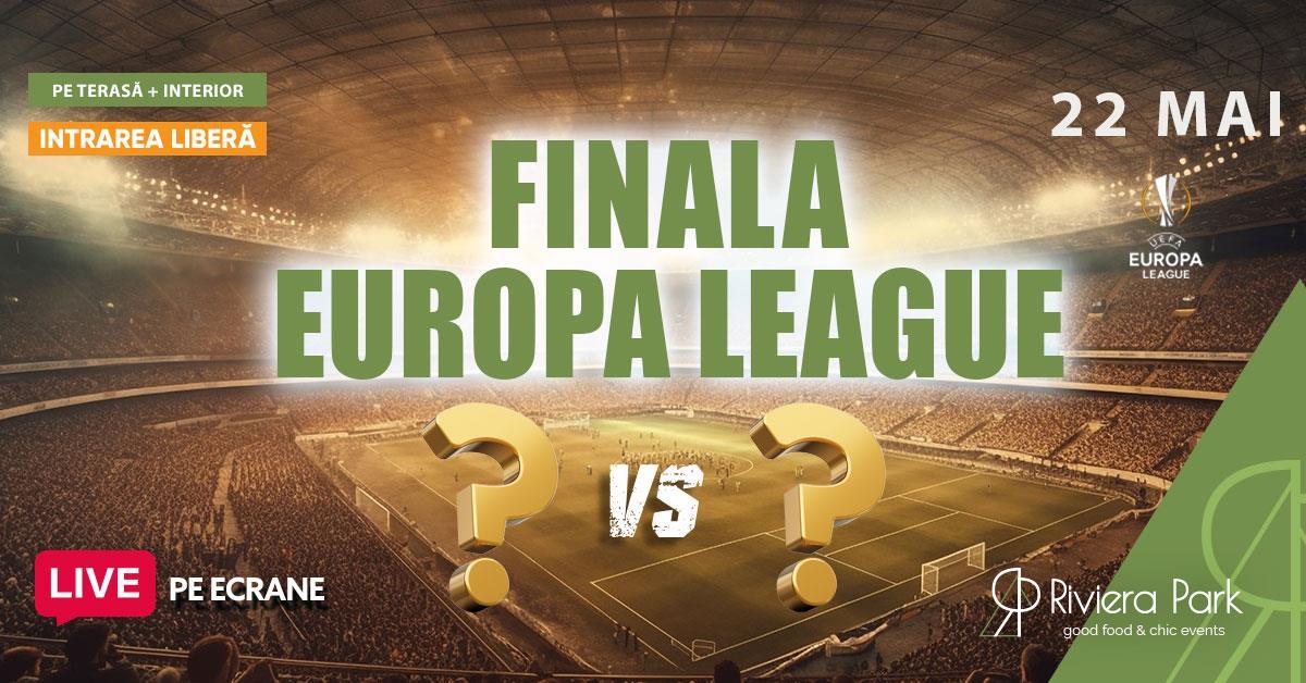 Live Sports Finala Europa League 2024 // Pe Terasă @Riviera Park, 1, riviera-park.ro